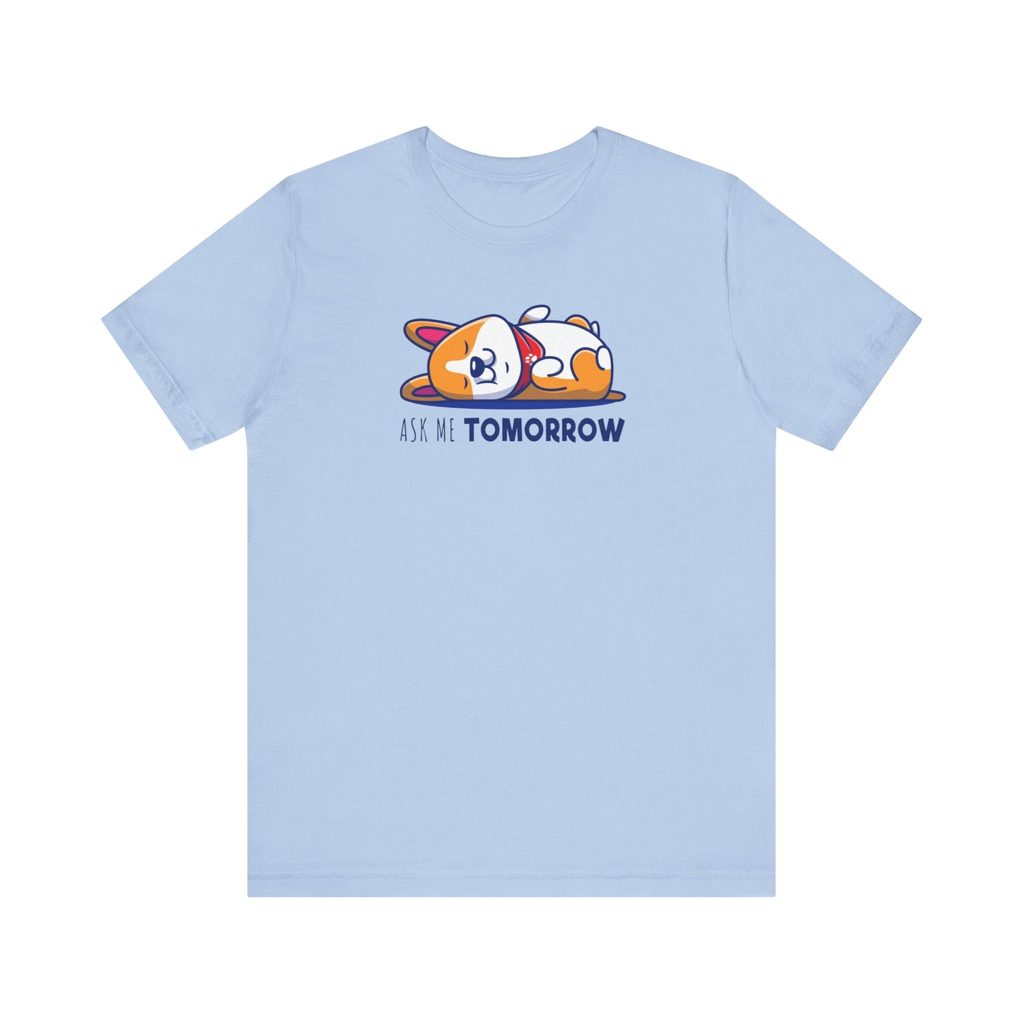Corgi T-shirt Ask Me Tomorrow