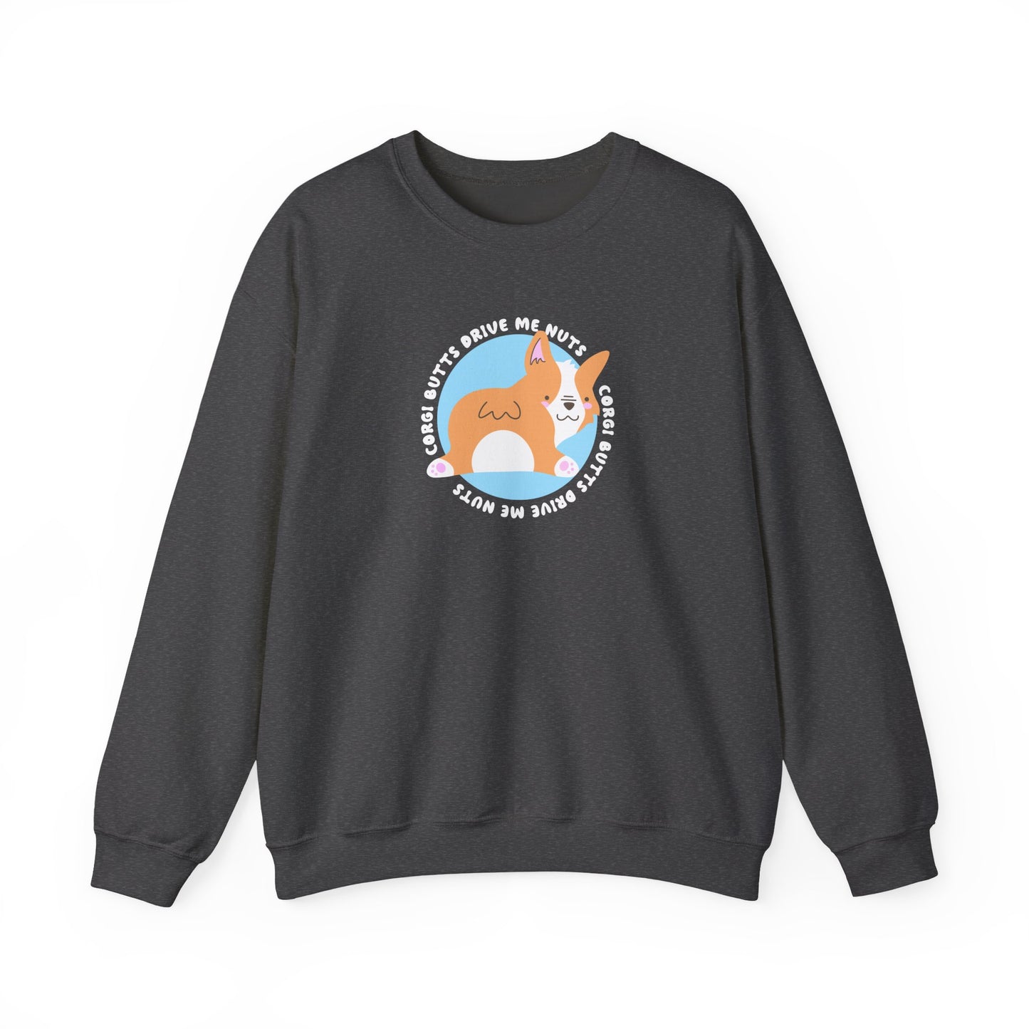 Corgi Sweatshirt Butts Drive Me Nuts