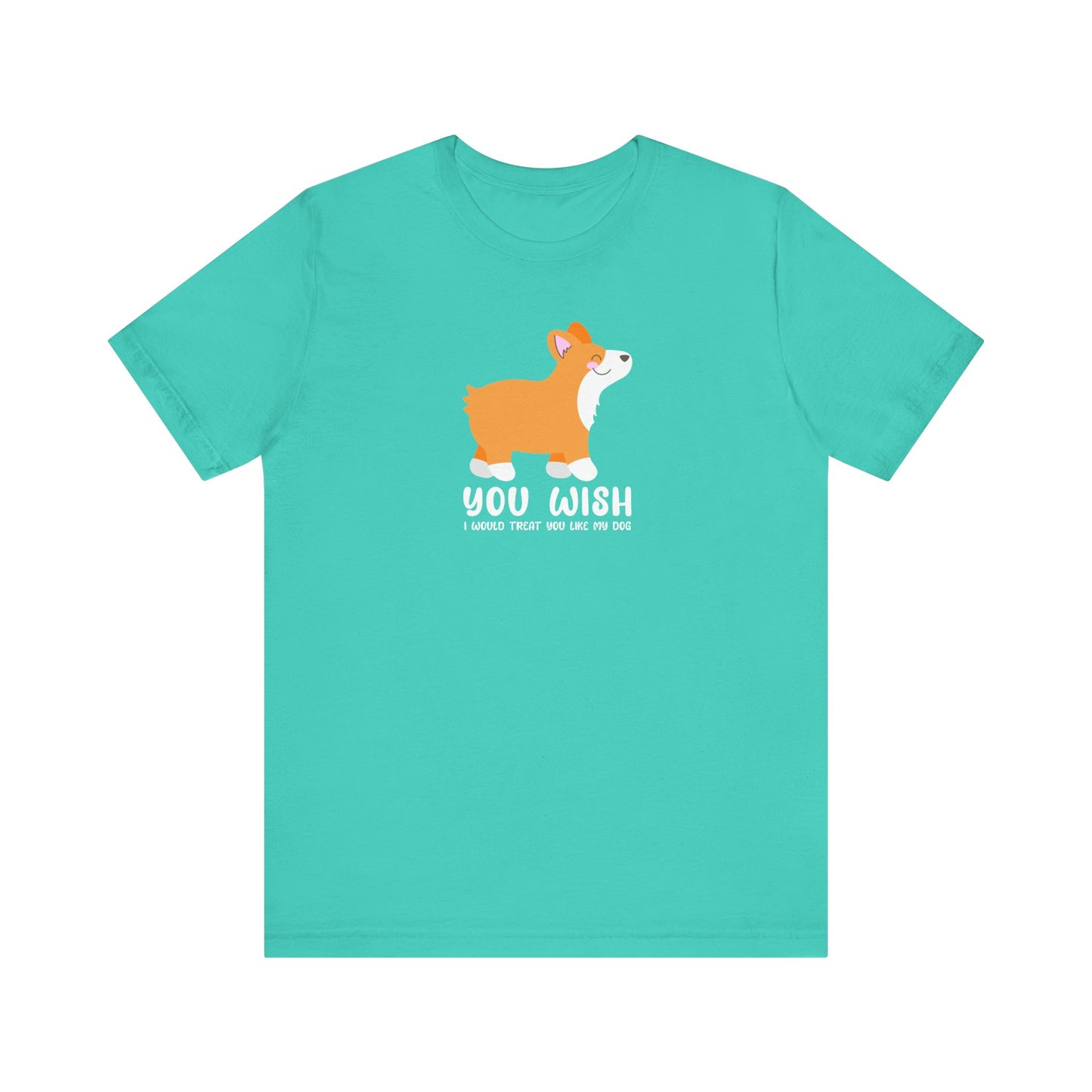 Corgi T-Shirt You Wish