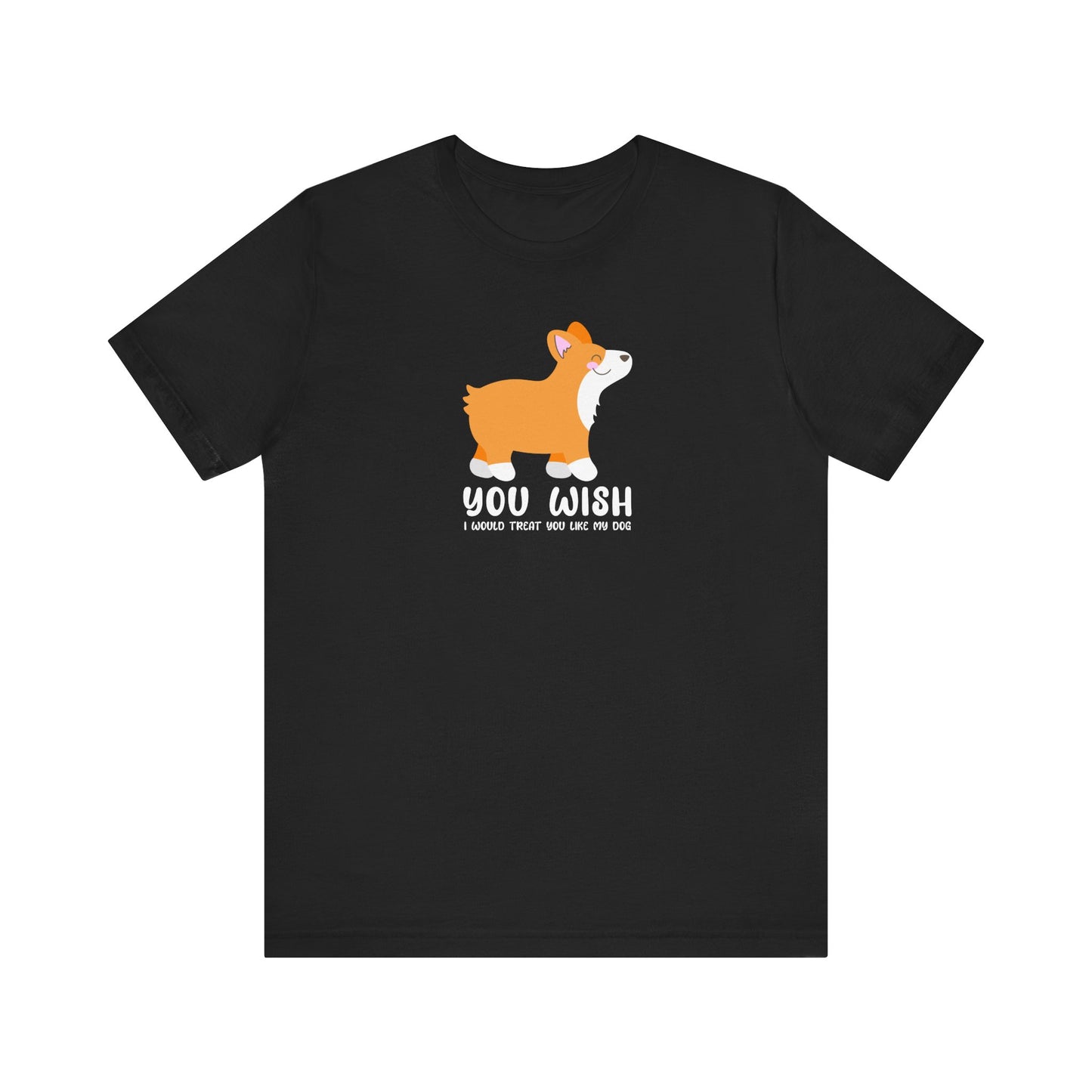 Corgi T-Shirt You Wish