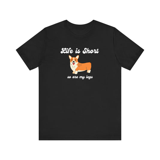 Corgi T-shirt Life is Short
