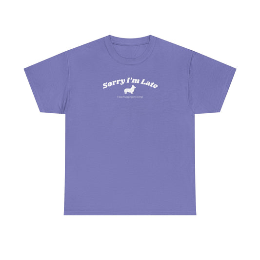 Corgi T-shirt Sorry I'm Late
