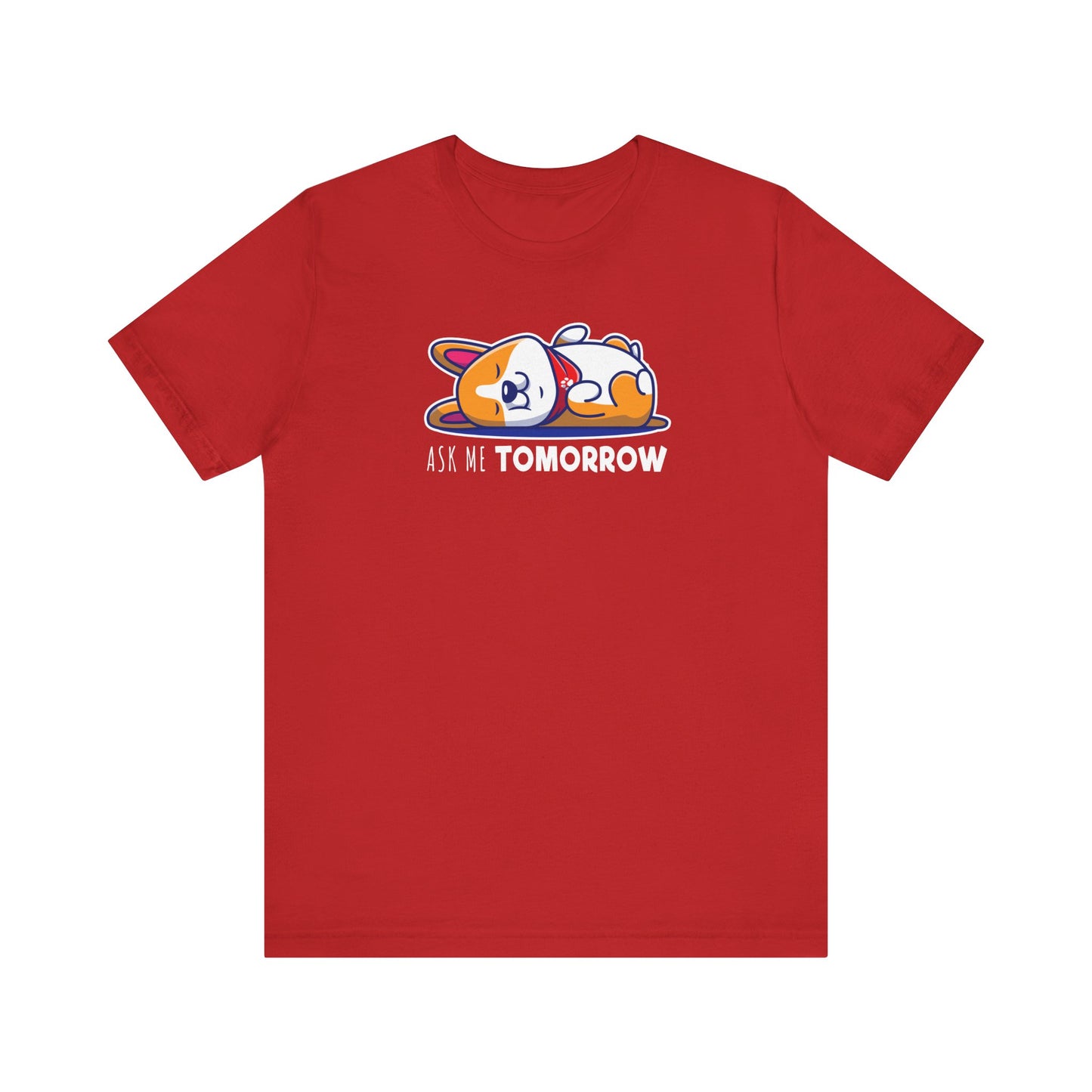 Corgi T-shirt Ask Me Tomorrow