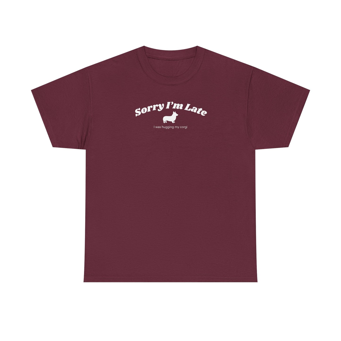 Corgi T-shirt Sorry I'm Late