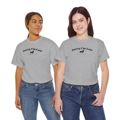 Corgi T-shirt Sorry I'm Late