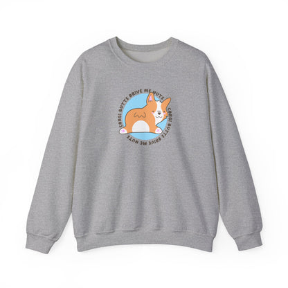 Corgi Sweatshirt Butts Drive Me Nuts