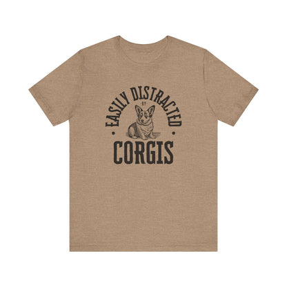 Corgi T-shirt Easily Distracted