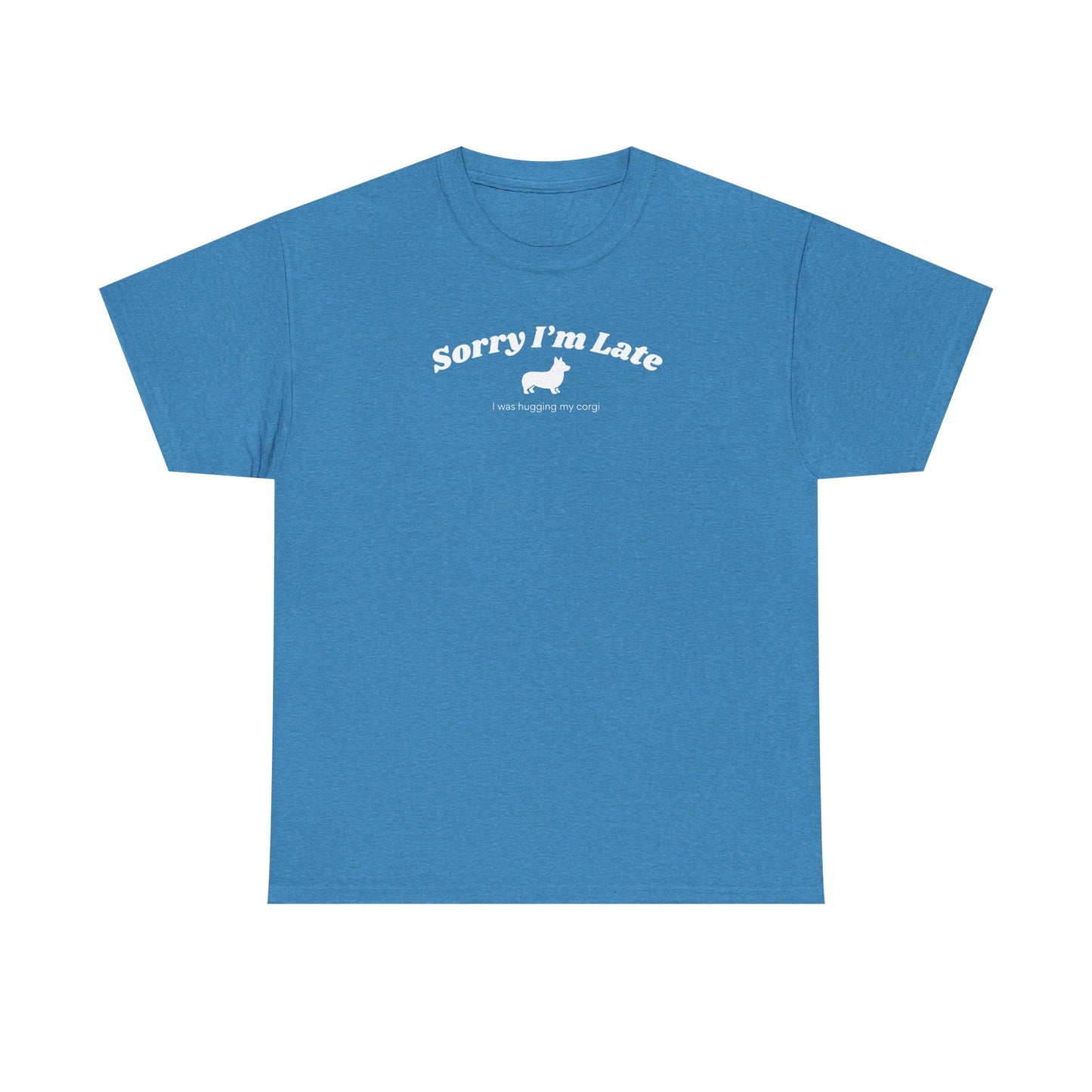 Corgi T-shirt Sorry I'm Late
