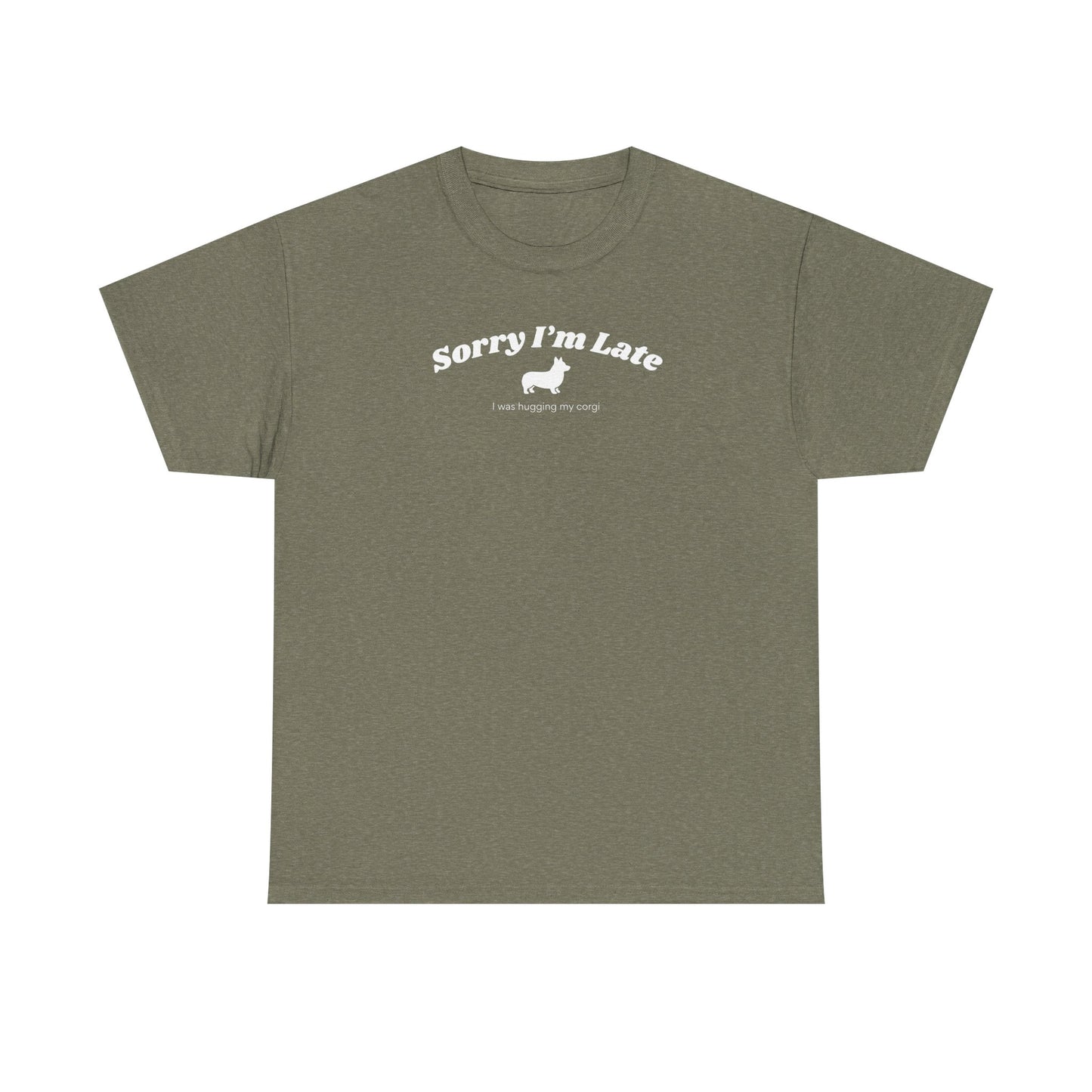 Corgi T-shirt Sorry I'm Late