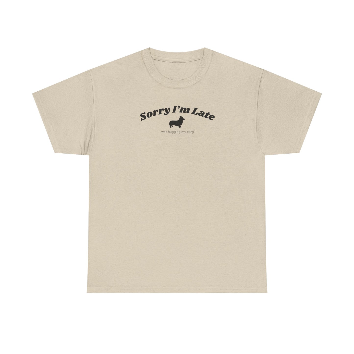 Corgi T-shirt Sorry I'm Late