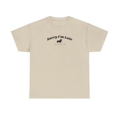 Corgi T-shirt Sorry I'm Late