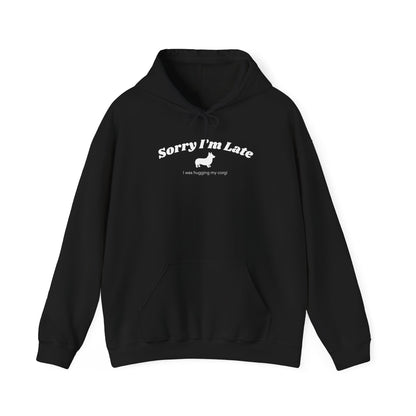 Corgi Hoodie Sorry I'm Late