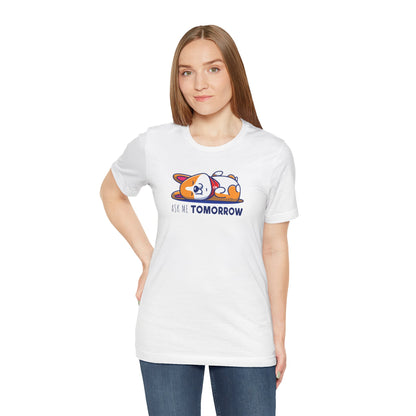 Corgi T-shirt Ask Me Tomorrow