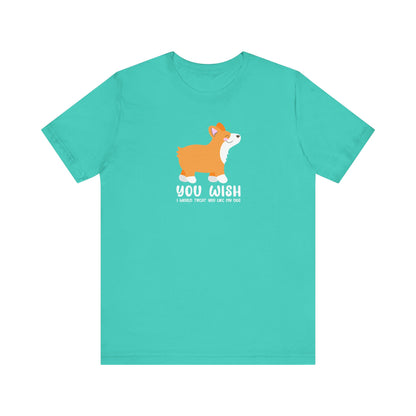 Corgi T-Shirt You Wish