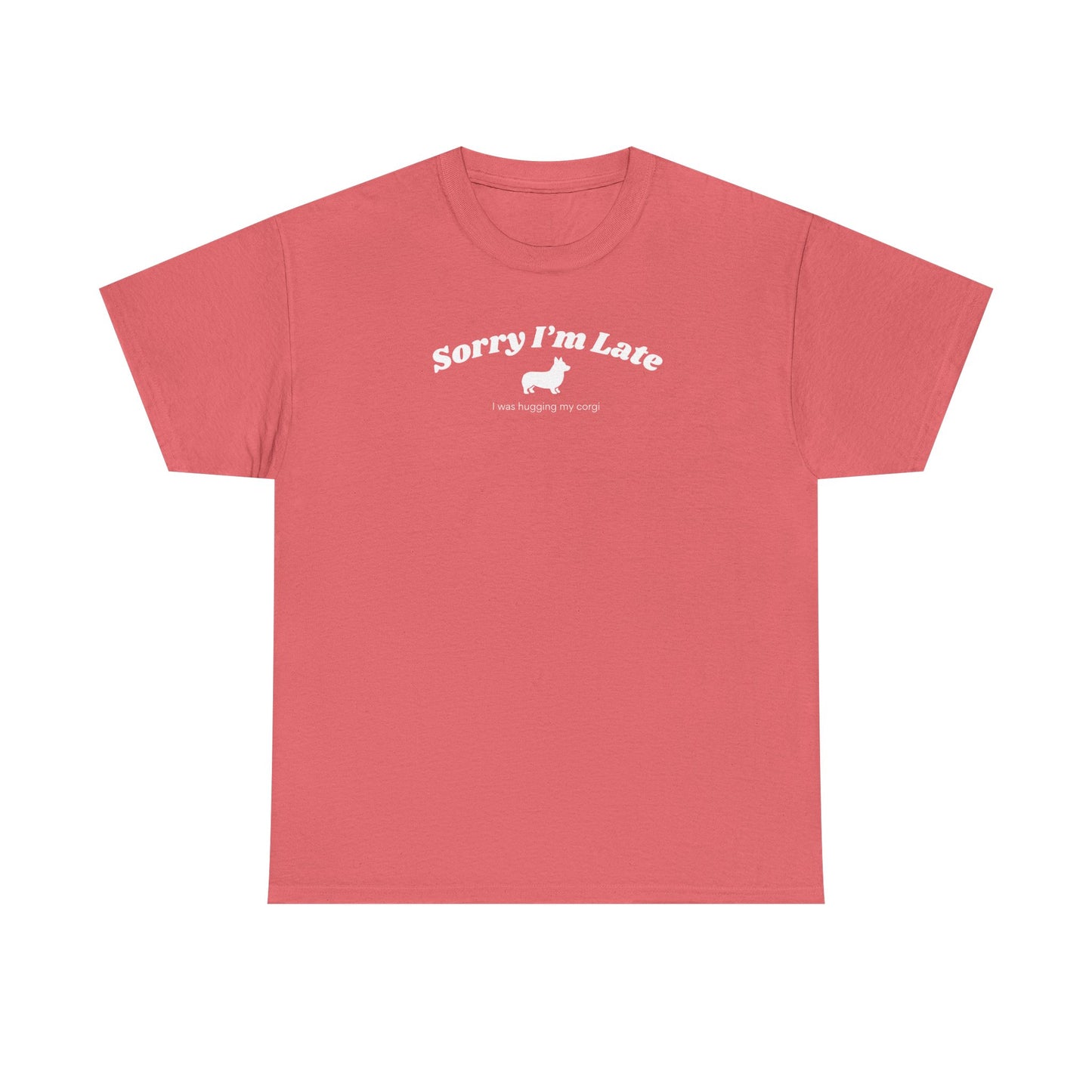 Corgi T-shirt Sorry I'm Late