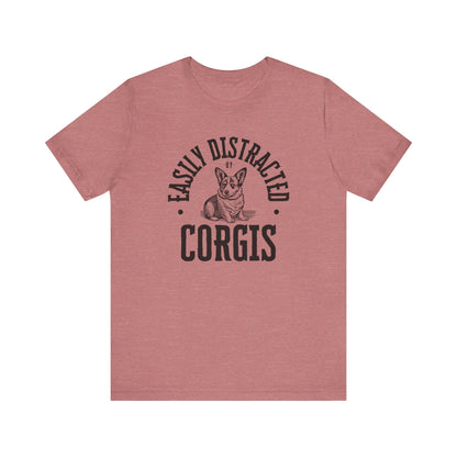 Corgi T-shirt Easily Distracted