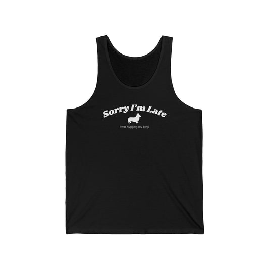 Corgi Tank Top Sorry I'm Late