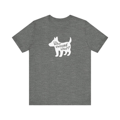T-shirt Who Rescued Who?