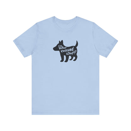 T-shirt Who Rescued Who?