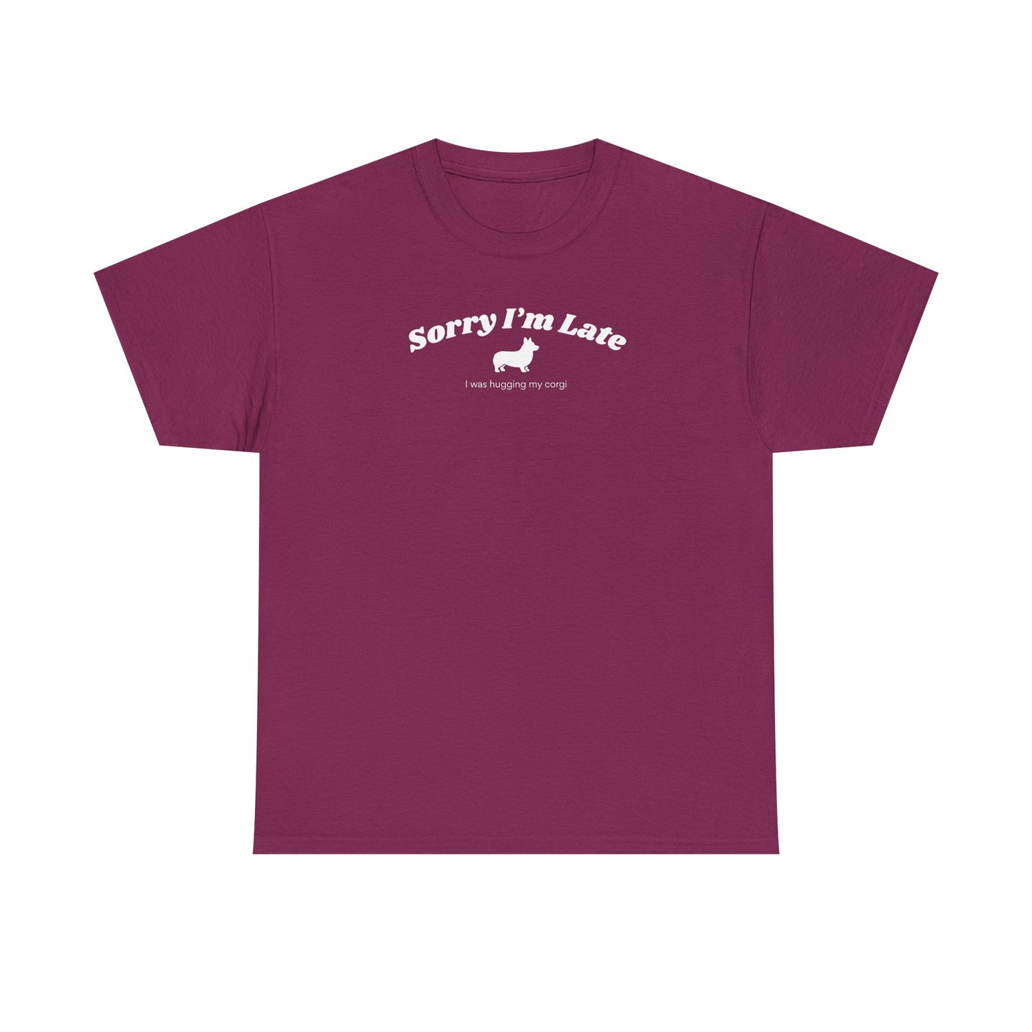 Corgi T-shirt Sorry I'm Late