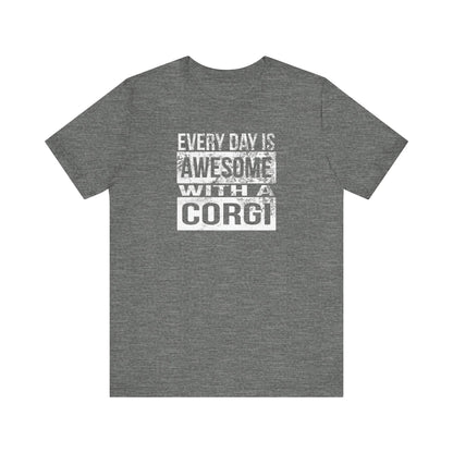 Corgi T-shirt Every Day is Awesome (Distressed)