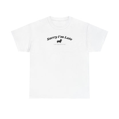 Corgi T-shirt Sorry I'm Late