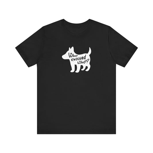 T-shirt Who Rescued Who?